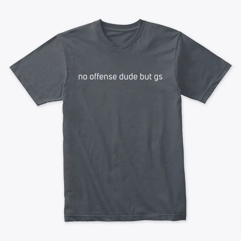 No offense but gs T-Shirt